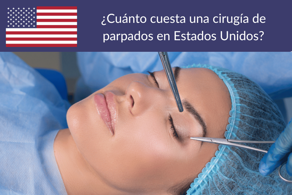 Cuánto cuesta una cirugía de parpados en Estados Unidos